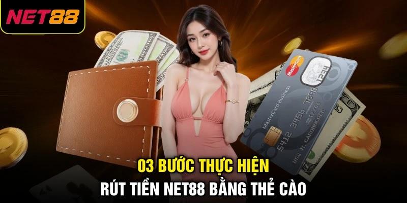 03 bước thực hiện rút tiền NET88 bằng thẻ cào