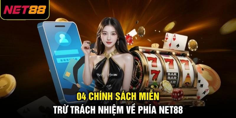 04 chính sách miễn trừ trách nhiệm về phía NET88 04 chính sách miễn trừ trách nhiệm về phía NET88