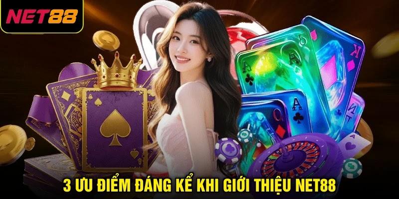 3 ưu điểm đáng kể khi giới thiệu NET88 3 ưu điểm đáng kể khi giới thiệu NET88