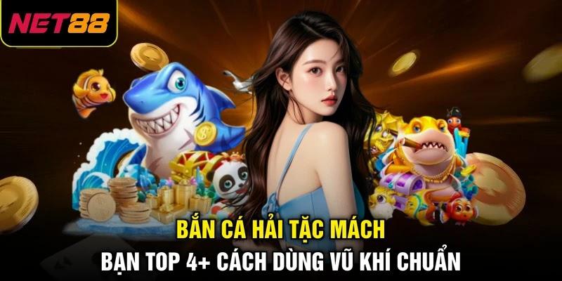 Bắn cá Hải Tặc mách bạn top 4+ cách dùng vũ khí chuẩn Bắn cá Hải Tặc mách bạn top 4+ cách dùng vũ khí chuẩn