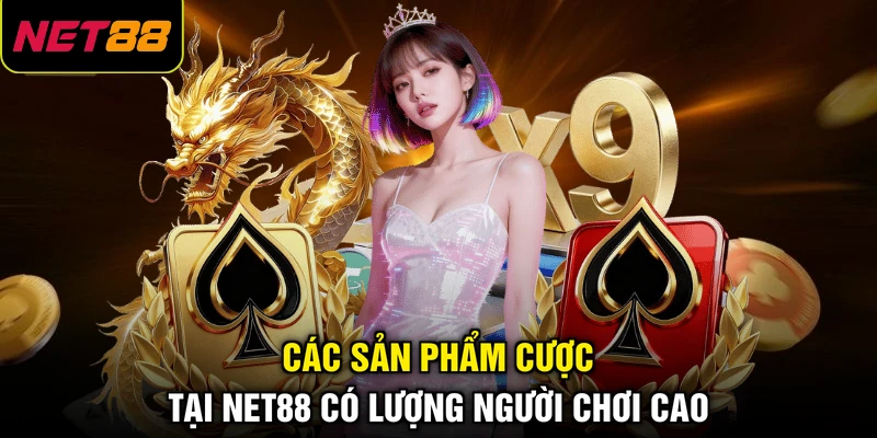 Net88 11 Các sản phẩm cược tại NET88 có lượng người chơi cao