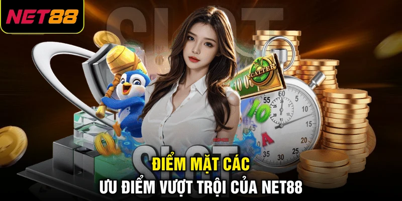 Net88 9 Điểm mặt các ưu điểm vượt trội của NET88