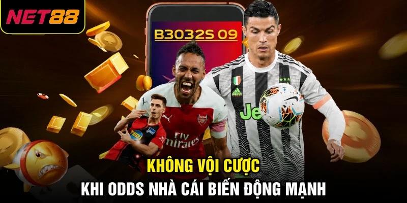Không vội cược khi odds nhà cái biến động mạnh