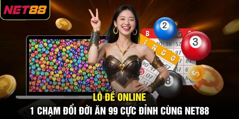 Lô Đề Online - 1 Chạm Đổi Đời Ăn 99 Cực Đỉnh Cùng NET88 1 Lô Đề Online - 1 Chạm Đổi Đời Ăn 99 Cực Đỉnh Cùng NET88