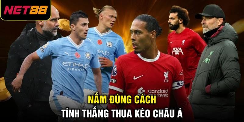 Nắm đúng cách tính thắng thua kèo châu Á