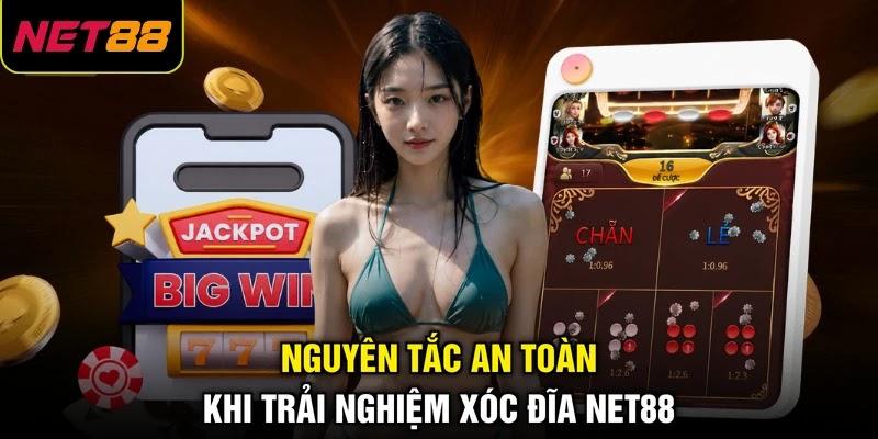 Nguyên tắc an toàn khi trải nghiệm xóc đĩa NET88