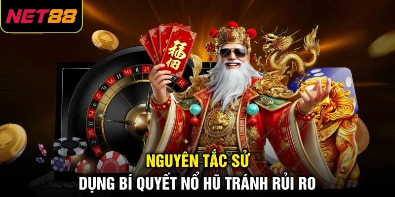 Nguyên tắc sử dụng bí quyết nổ hũ tránh rủi ro