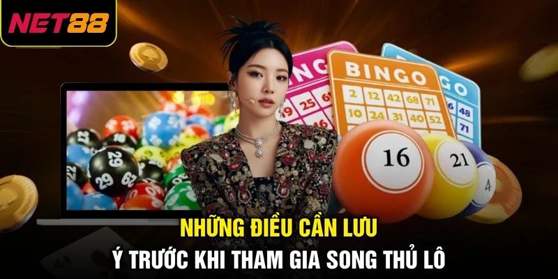 Những điều cần lưu ý trước khi tham gia song thủ lô Những điều cần lưu ý trước khi tham gia song thủ lô
