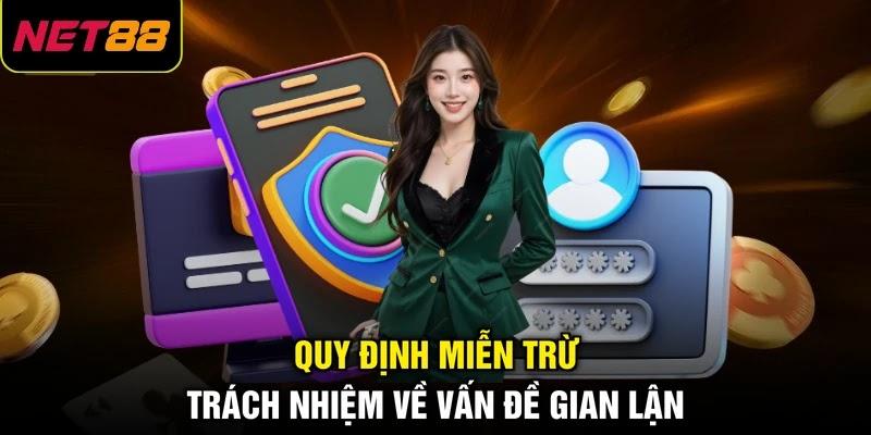 Quy định miễn trừ trách nhiệm về vấn đề gian lận Quy định miễn trừ trách nhiệm về vấn đề gian lận