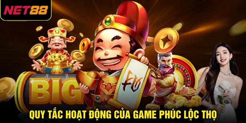 Quy tắc hoạt động của game Phúc Lộc Thọ
