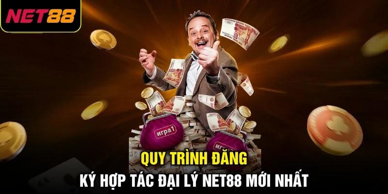 Quy trình đăng ký hợp tác đại lý NET88 mới nhất Quy trình đăng ký hợp tác đại lý NET88 mới nhất