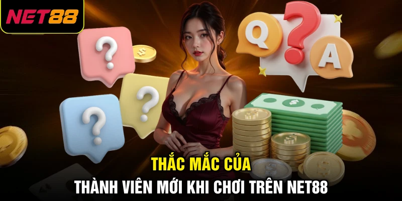 Net88 14 Thắc mắc của thành viên mới khi chơi trên NET88