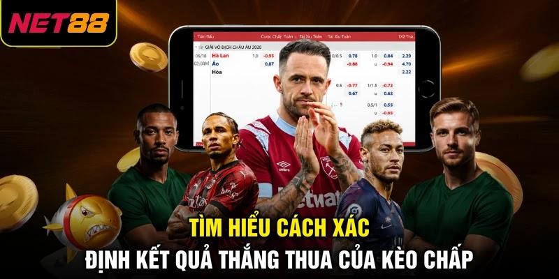 Tìm hiểu cách xác định kết quả thắng thua của kèo chấp