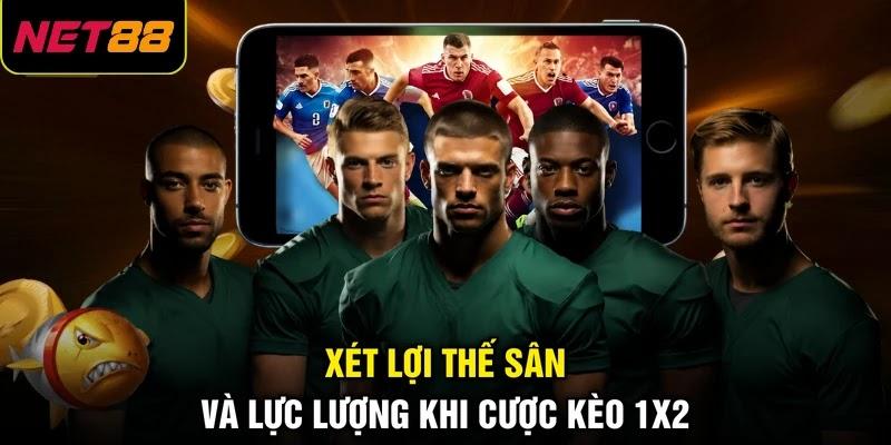 Xét lợi thế sân và lực lượng khi cược kèo 1x2 Xét lợi thế sân và lực lượng khi cược kèo 1x2